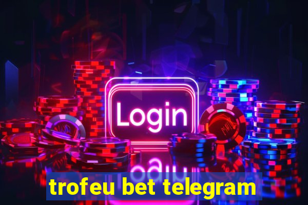 trofeu bet telegram